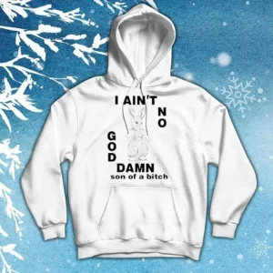 Rabbit I Ain't No God Damn Son Of A Bitch Shirt