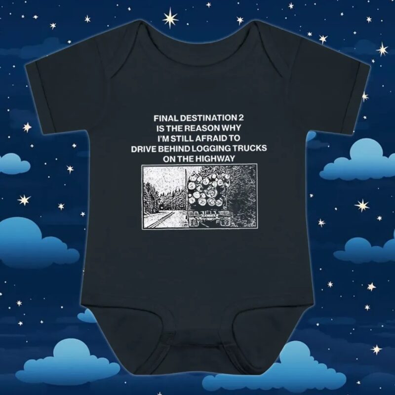 Final destination 2 is the reason why I’m still afraid to drive behind logging trucks on the highway t shirt