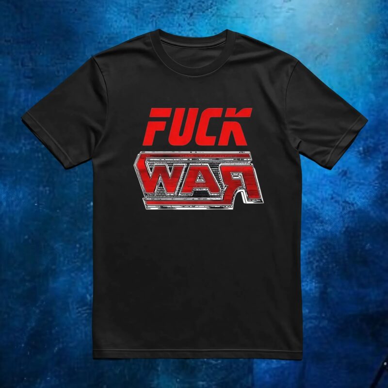 Fuck War T Shirt