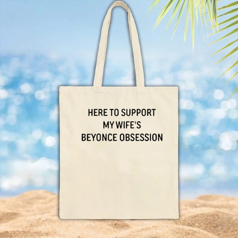 Here To Support My Wife's Beyonce Obsession T Shirt