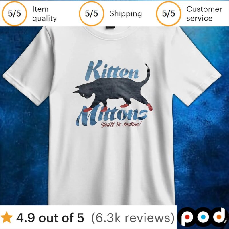 Black cat kitten mittens you’ll be smitten t shirt
