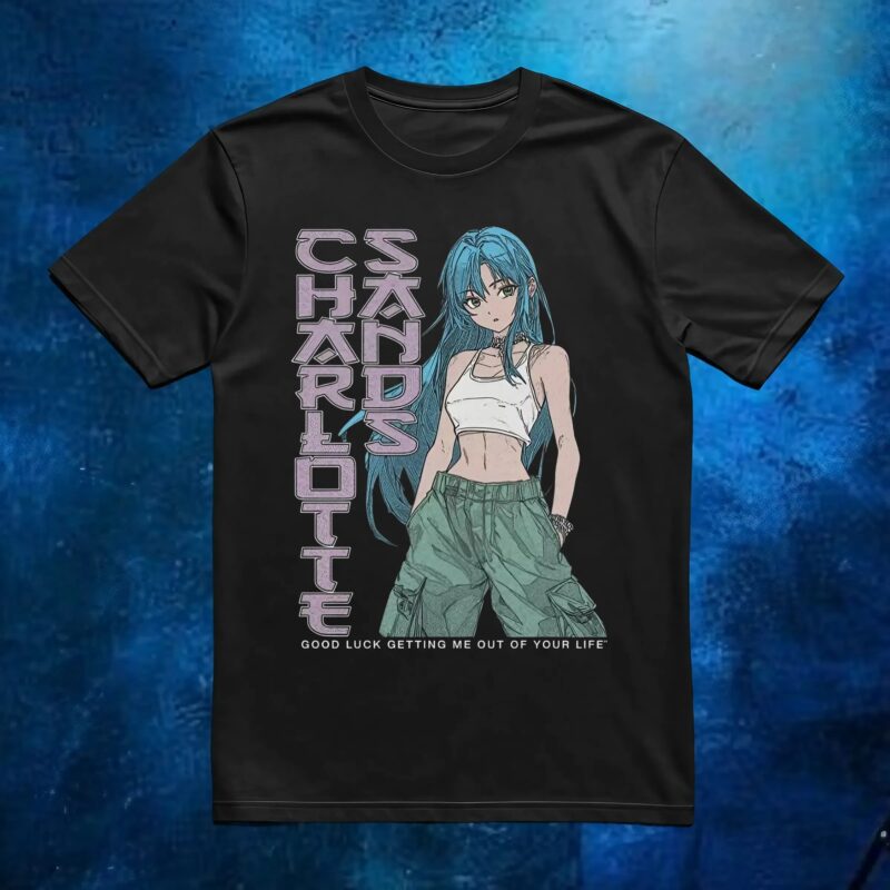 Charlotte Sands Good Luck Getting Me Out Of Your Life T Shirt