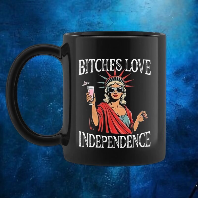 Bitches love independence Girl t shirt