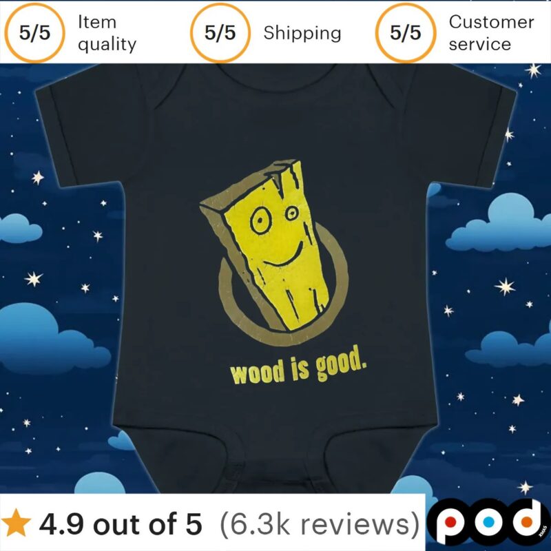 Wood Is Good T Shirt