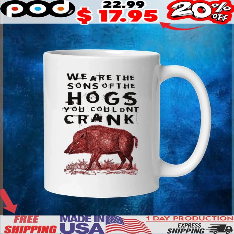 We Are The Sons Of The Hogs You Couldnt Crank Horror Blood t shirt