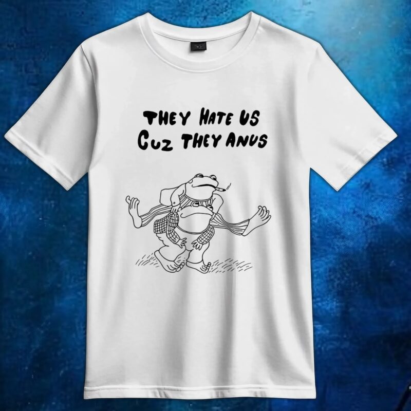 Frog they hate us cuz they anus t shirt