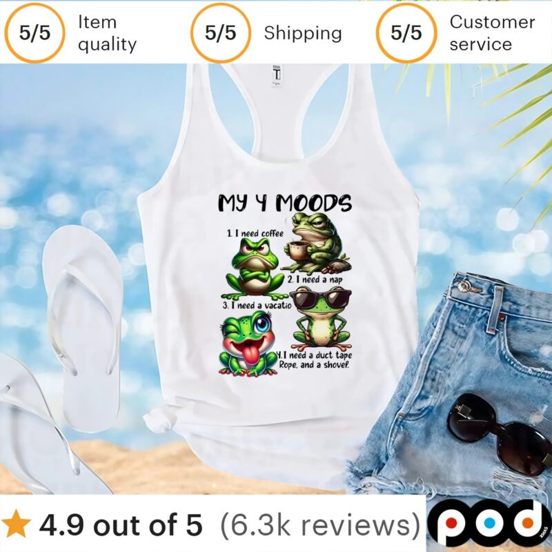 Frog my 4 moods 1 I need coffee 2 I need a nap 3 I need a vacation 4 I need a duct tape rope and shovel t shirt