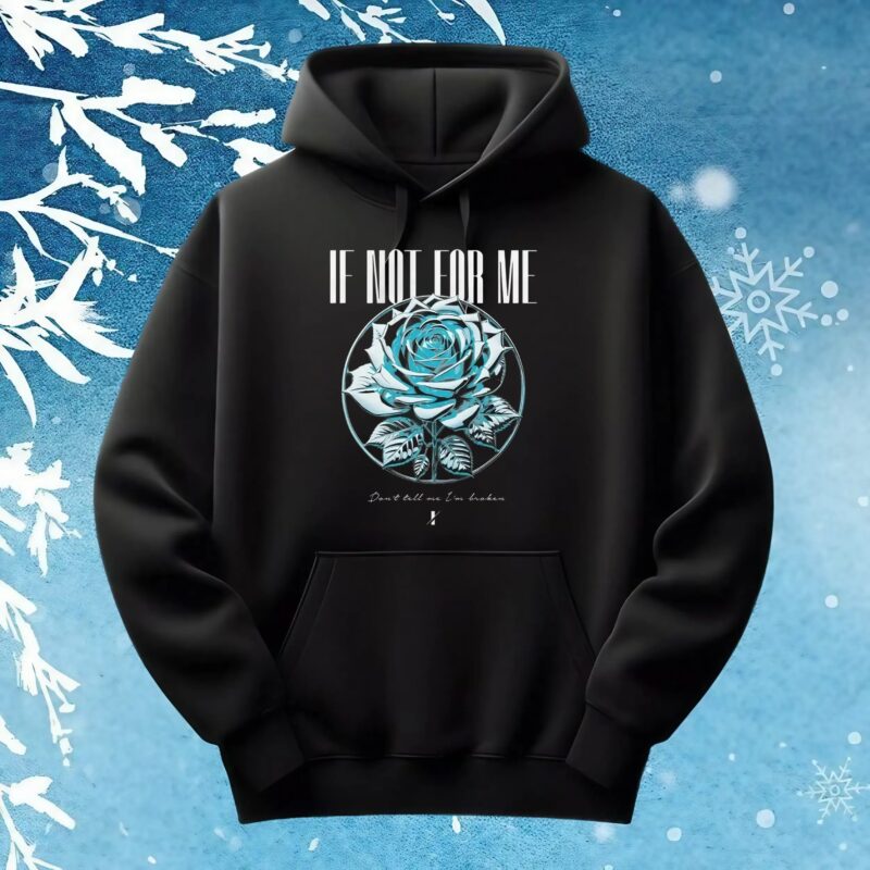 If Not For Me Blue Rose Don't tell me I'm broken T Shirt