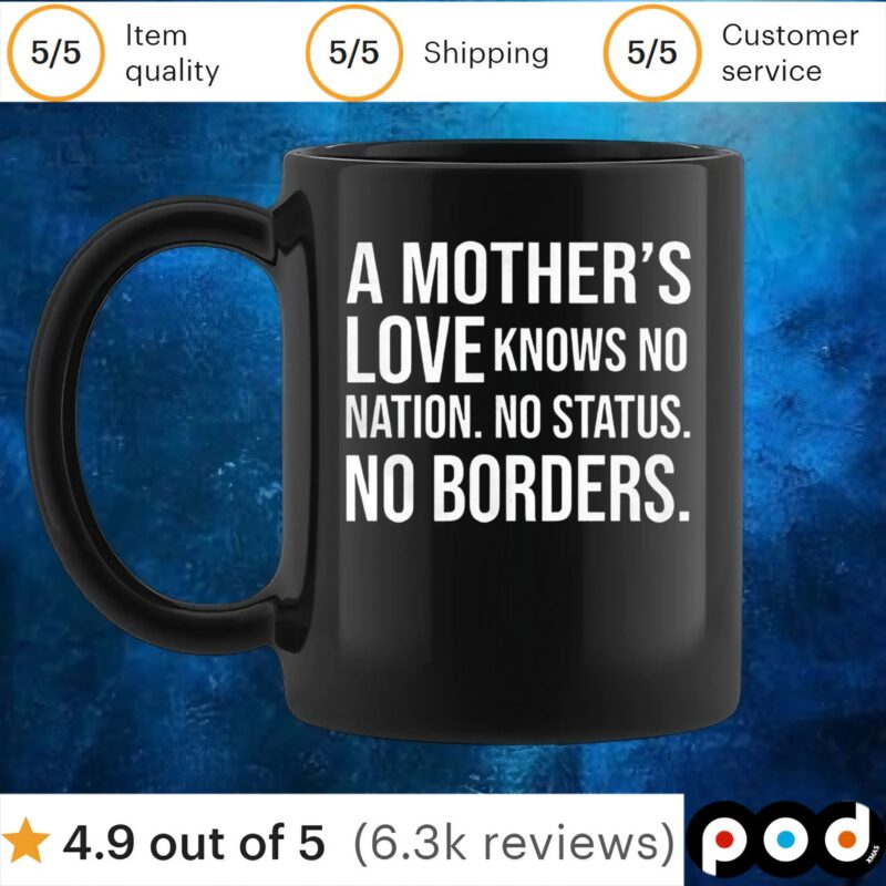 A mother’s love knows no nation no status no borders t shirt