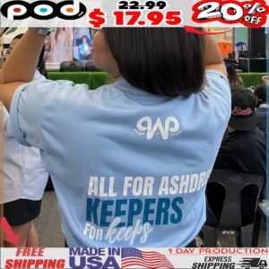 All For Ashdres Keepers For Keeps T Shirt
