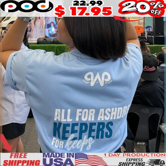 All For Ashdres Keepers For Keeps T Shirt All For Ashdres Keepers For Keeps T Shirt