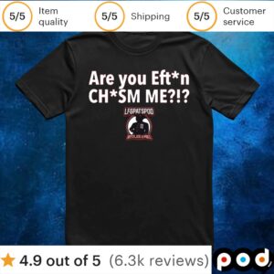 Are you Eft n Ch sm me t shirt