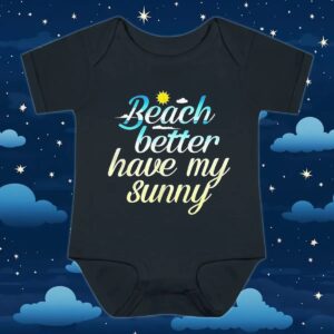 Beach Better Have My Sunny T Shirt