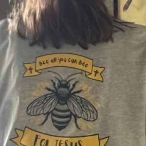 Bee all you can bee for jesus t shirt