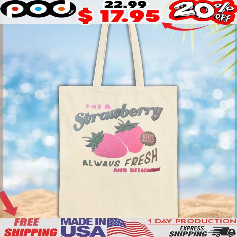 Eat Strawberry Natural Always Fresh And Delicious T Shirt