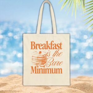 Breakfast is the bare minimum t shirt