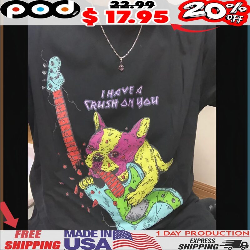 Hirotton Apollo I Have A Crush On You Bulldog Bite Guitar T Shirt Hirotton Apollo I Have A Crush On You Bulldog Bite Guitar T Shirt