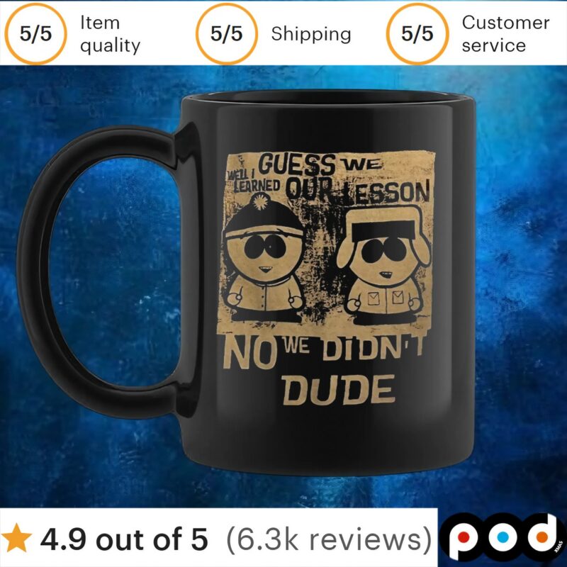 Guess we our lesson no we didn’t dude t shirt