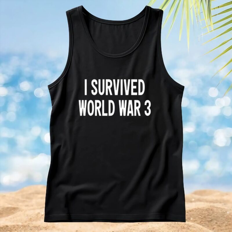 Donald Trump I survived world war 3 t shirt