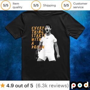 Carlos Alcaraz everything starts with a dream t shirt