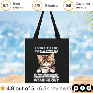 Cat I don’t feel like I’m getting older it’s more like my warranty has expired and my parts t shirt