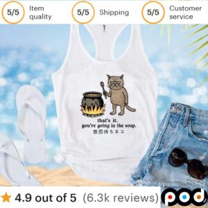 Cat that’s it you’re going in the soup t shirt