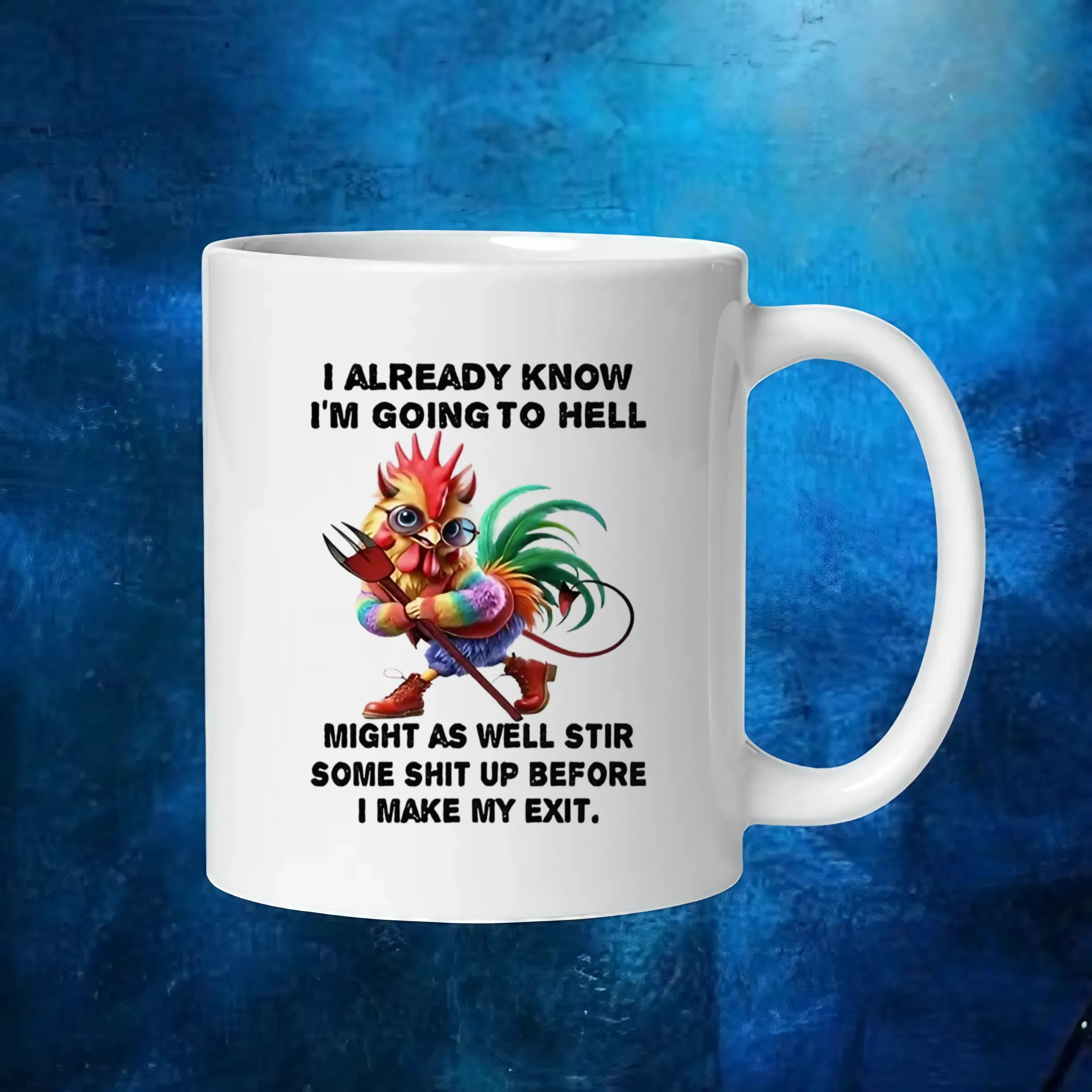 Chicken I already know I’m going to hell might as well stir some shit up before I make my exit t shirt Chicken I already know I’m going to hell might as well stir some shit up before I make my exit t shirt