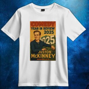 Comedy year in review 2025 Juston Mckinney t shirt