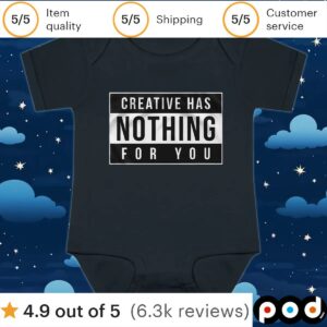 Creative Has Nothing For You T Shirt