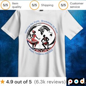 Dancing the faith drumming up hope Moshi Tanzania july 2025 t shirt