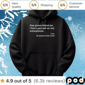 Dear person behind me schizophrenic shirt