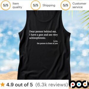 Dear person behind me schizophrenic shirt