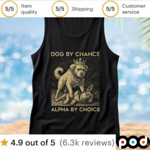 Dog by chance alpha by choice t shirt