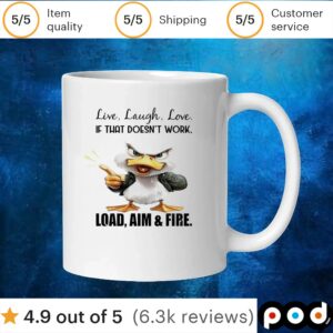 Duck live laugh love if that doesn’t work load aim and fire t shirt