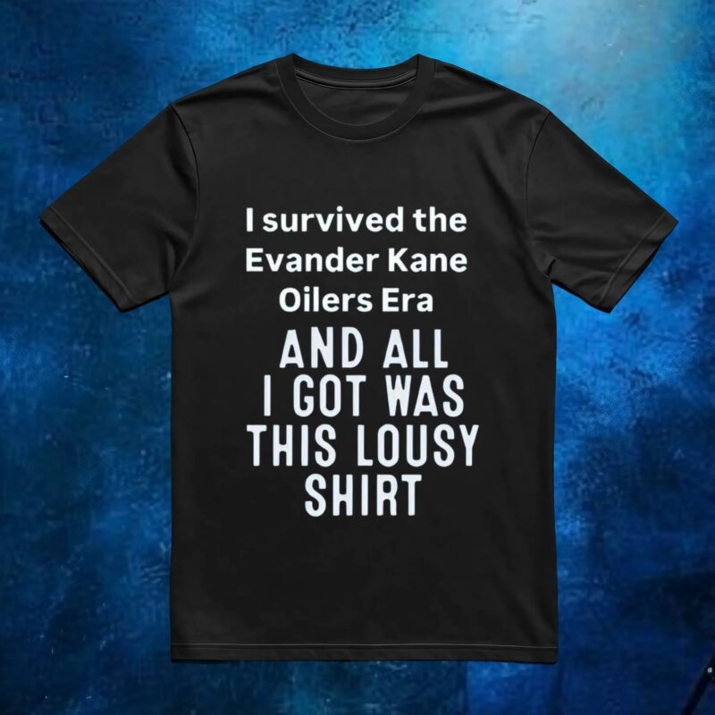 I Survived The Evander Kane Oilers Era And All I Got Was This Lousy Shirt