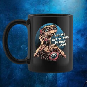 E T the Extra-Terrestrial get me out of this planet ASAP phone call to space t shirt