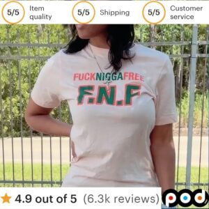 F N F Fuck Nigga Free T Shirt