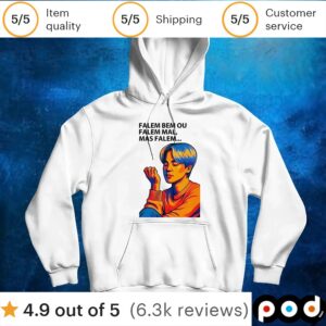 Falem bem ou falem mal mas falem t shirt