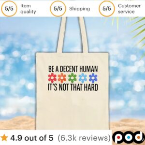 Flowers be a decent human it’s not that hard t shirt