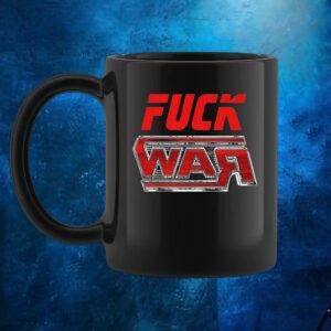 Fuck War T Shirt