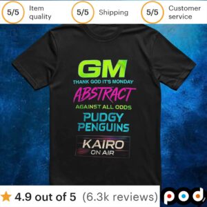 GM thank God it’s monday abstract against all odds pudgy penguins t shirt