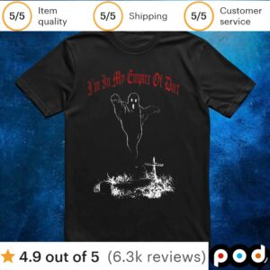 Ghost I’m in my empire of dirt t shirt
