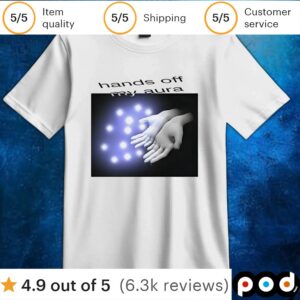 Hands off my aura t shirt