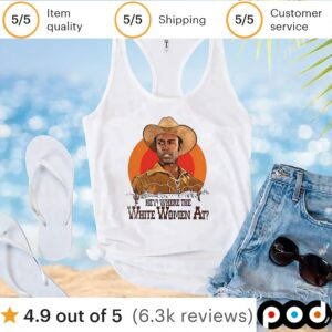 Hey where the white women at t shirt