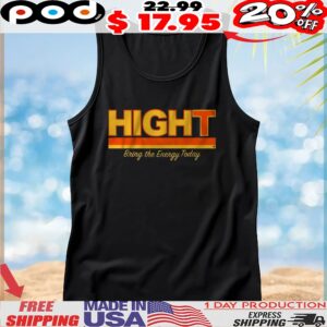 Hight Bring The Energy Today T Shirt