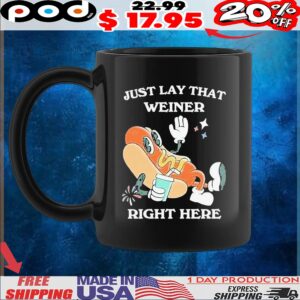 Hotdog Just Lay That Weiner Right Here T Shirt