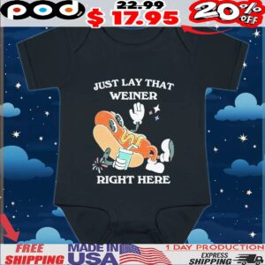 Hotdog Just Lay That Weiner Right Here T Shirt