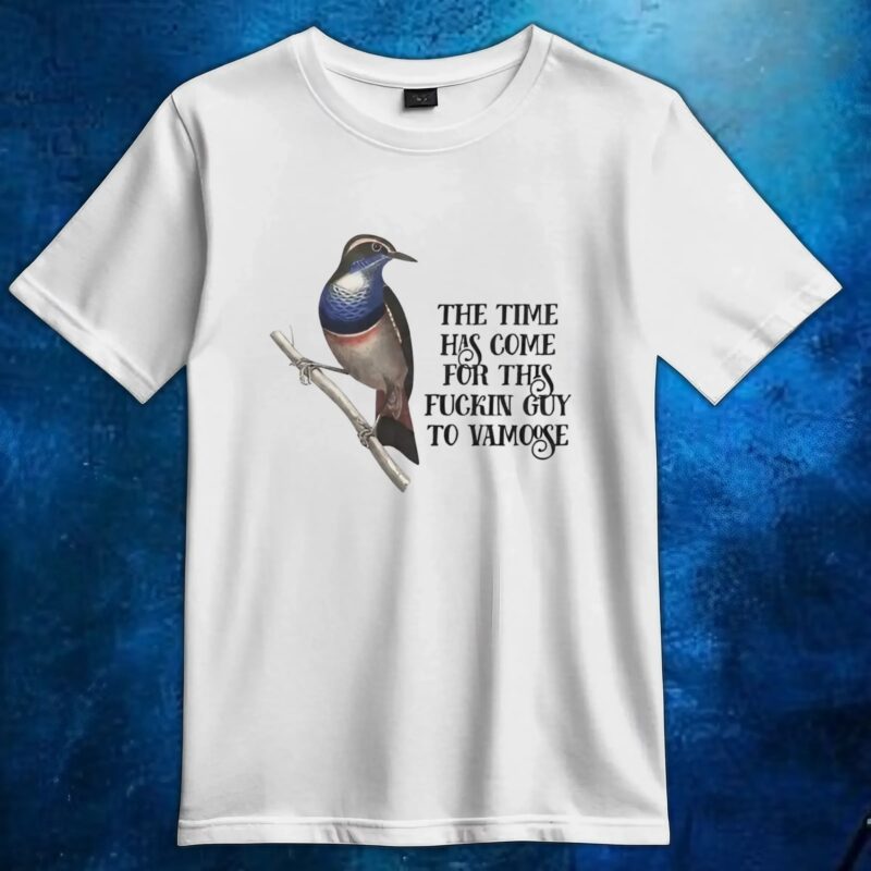 The Time Has Come For This Fuckin Guy To Vamosse T Shirt