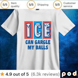 ICE can gargle my balls t shirt