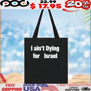 I Ain’t Dying For Israel T Shirt